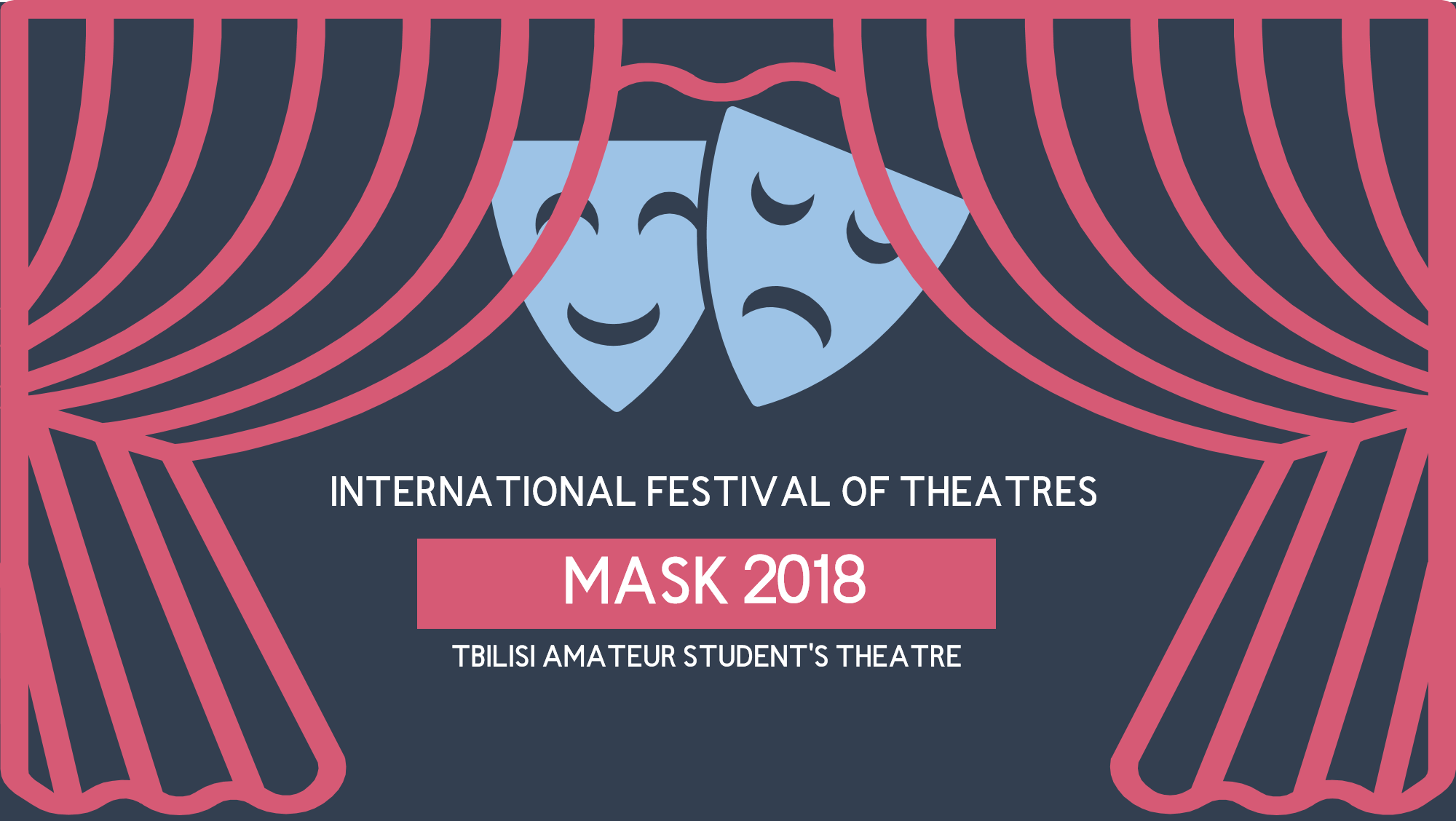 International Festival of Tbilisi Amateur Student's Theatres  - MASK 2018